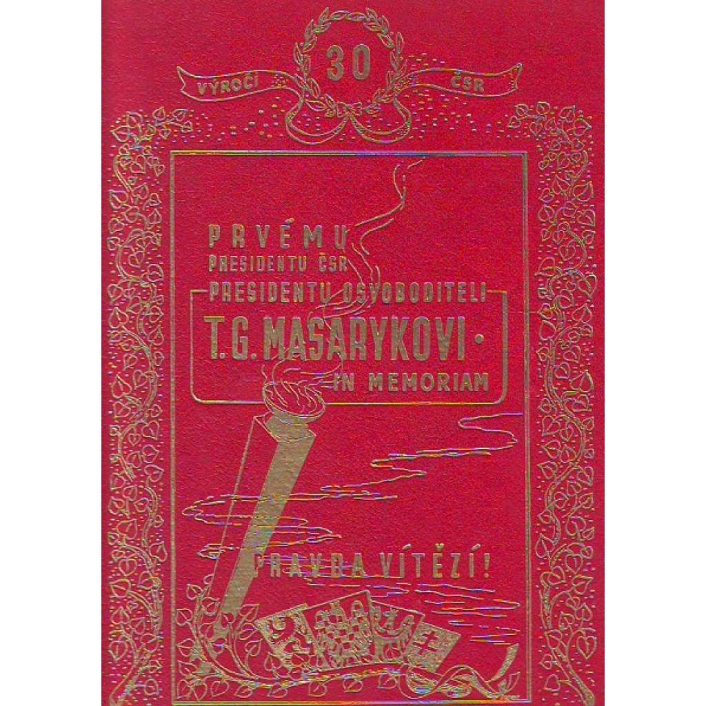 PRVÉMU PRESIDENTU ČSR PRESIDENTU OSVOBODITELI T. G. MASARYKOVI (Masaryk)